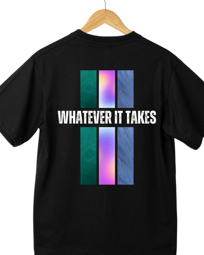 Whatever Its Takes Unisex T-shirt